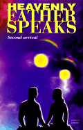 Heavenly Father Speaks-Second Arrival